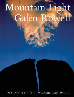 Cover of Galen Rowell's Mountain Light: In Search of the Dynamic Landscape